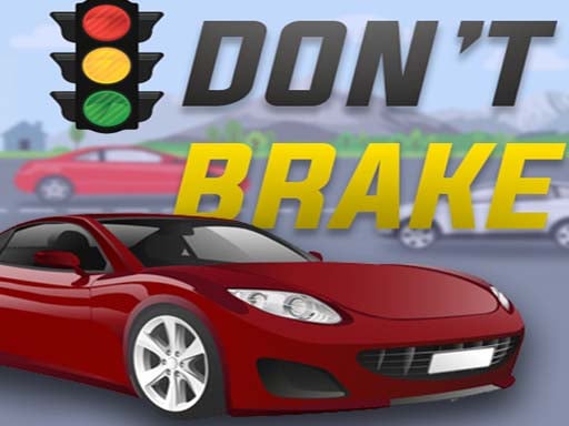 Don’t Brake – Highway Traffic